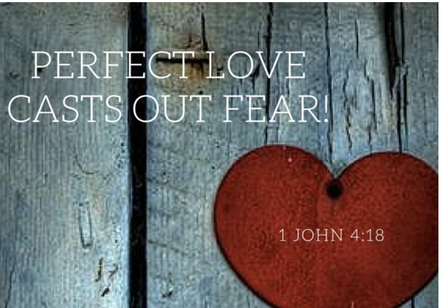 Perfect Love Casts Out Fear! - Compass International