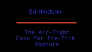 The Air-tight Case for Pre-Trib Rapture - Ed Hindson